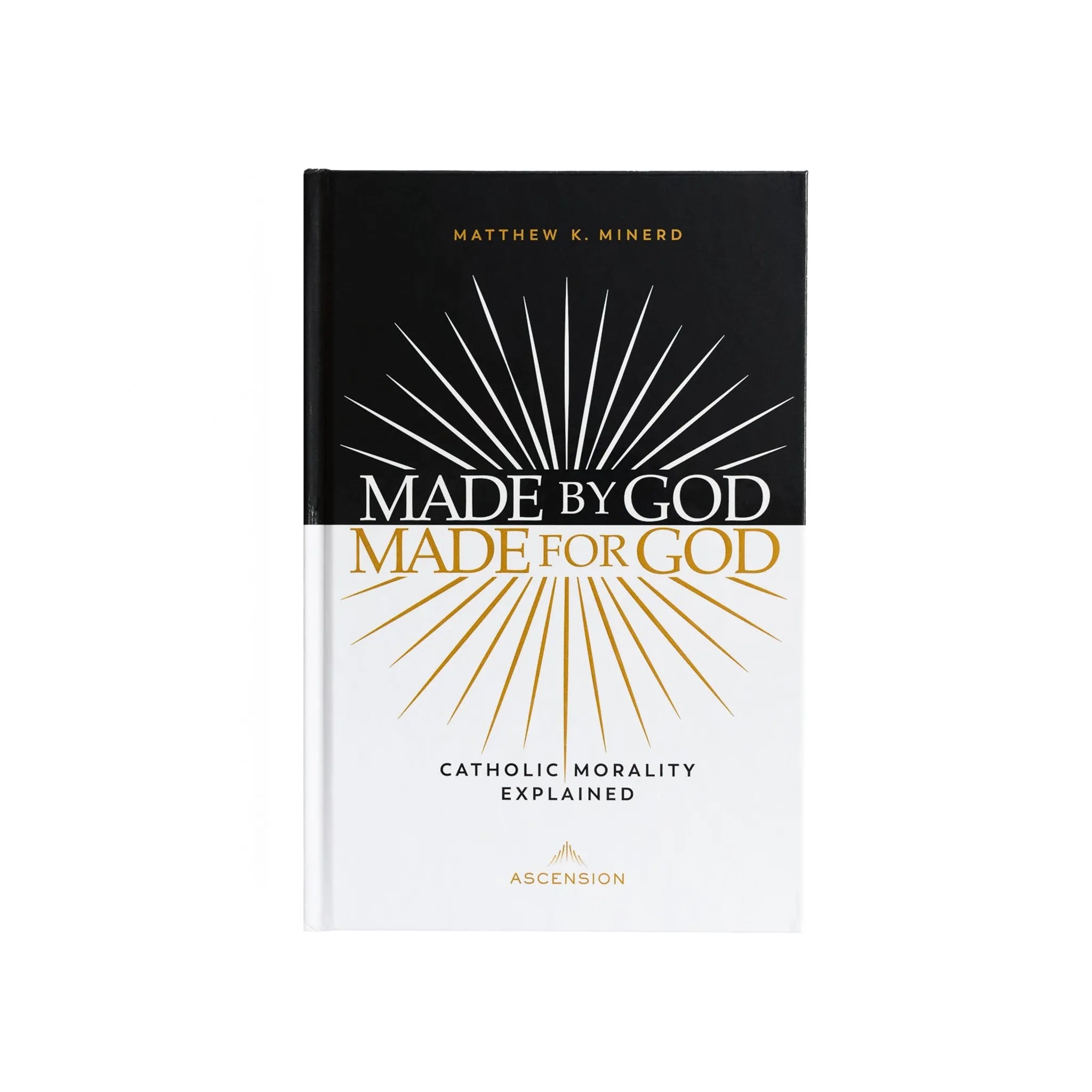 Made by God, Made for God: Catholic Morality Explained