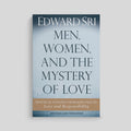 Men, Women, and the Mystery of Love