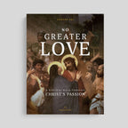 No Greater Love: A Biblical Walk Through Christ’s Passion, Study Set