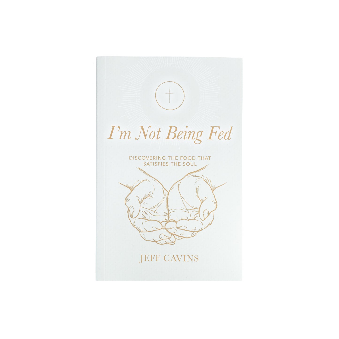 I'm Not Being Fed: Discovering the Food that Satisfies the Soul, 2nd Edition