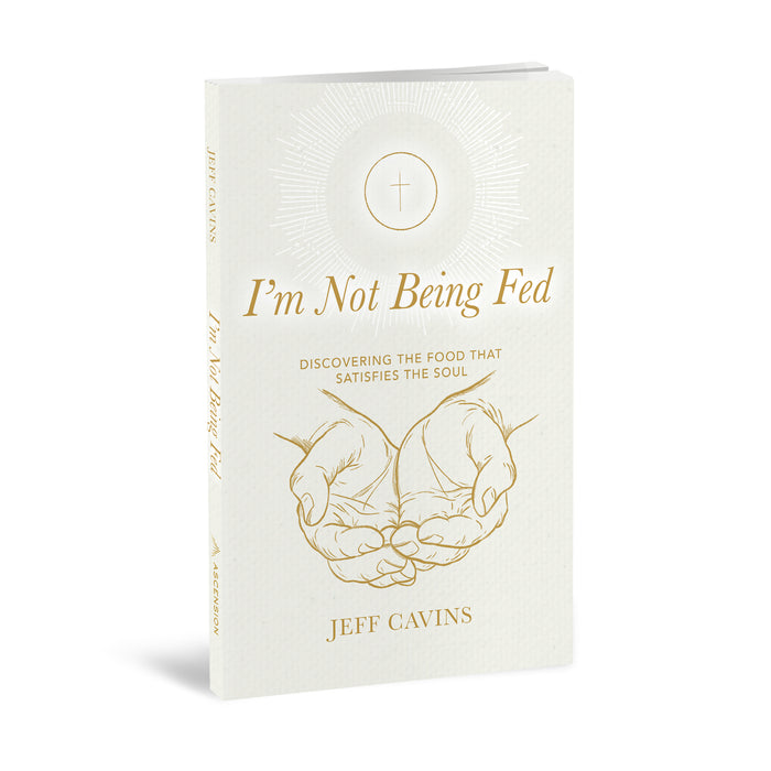I'm Not Being Fed: Discovering the Food that Satisfies the Soul, 2nd Edition