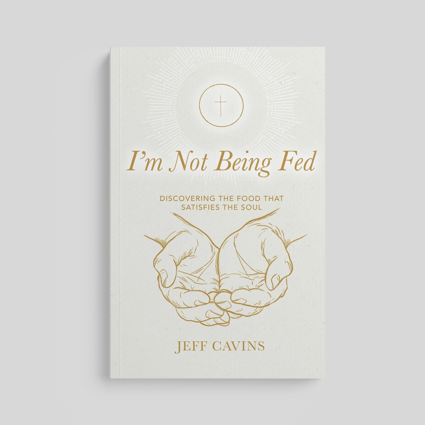 I'm Not Being Fed: Discovering the Food that Satisfies the Soul, 2nd Edition