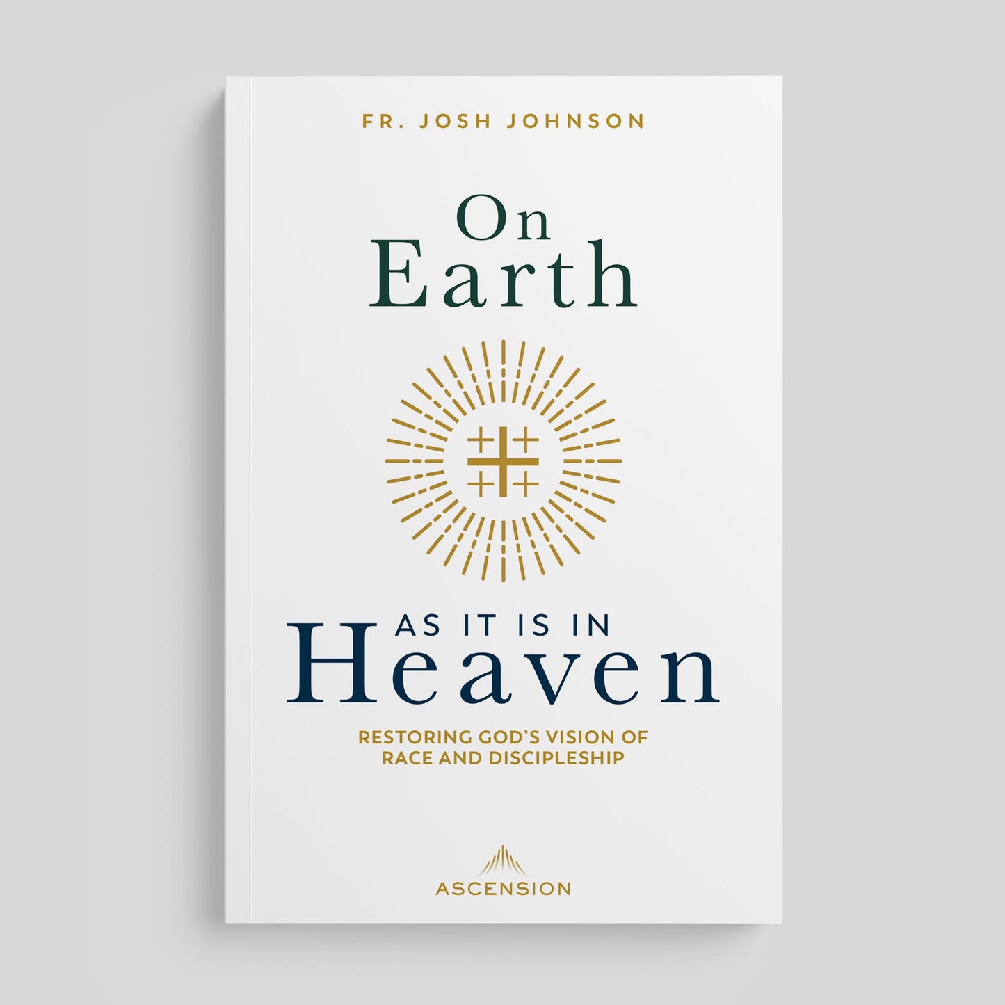 On Earth as It Is in Heaven: Restoring God's Vision of Race and Discipleship