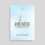 Peace in His Presence: A 30-Day Journey to Finding Peace and Trust in Scripture
