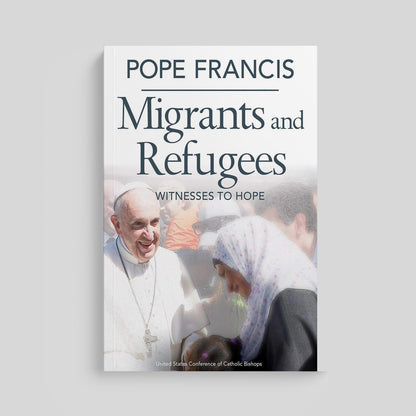 Pope Francis Migrants and Refugees: Witnesses to Hope