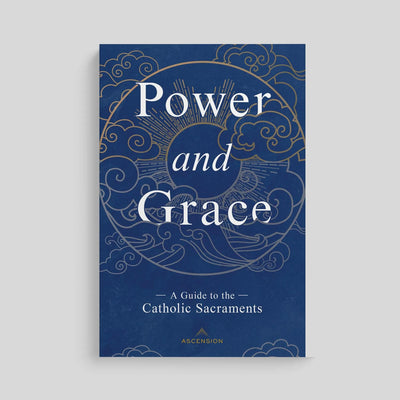 Poder y Gracia: Guía de los sacramentos católicos