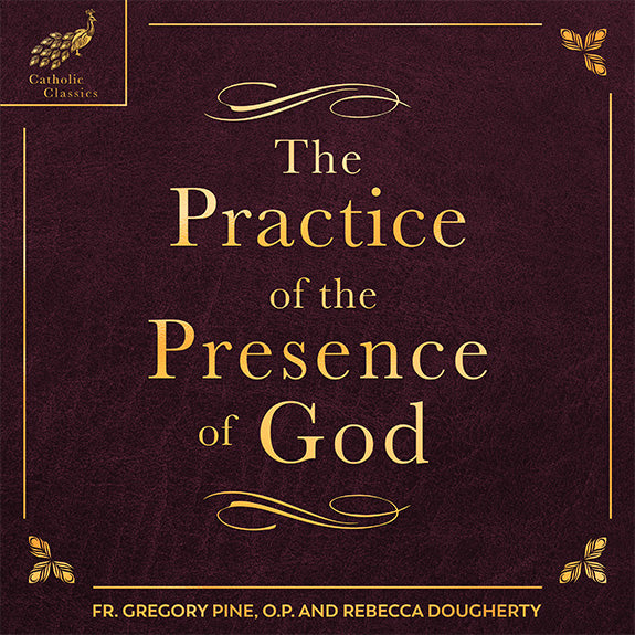 Catholic Classics: The Practice of the Presence of God