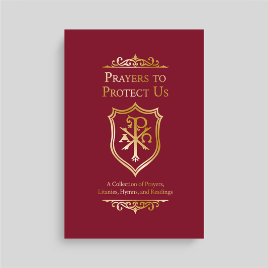 Prayers to Protect Us: A Collection of Prayers, Litanies, Hymns, and Readings