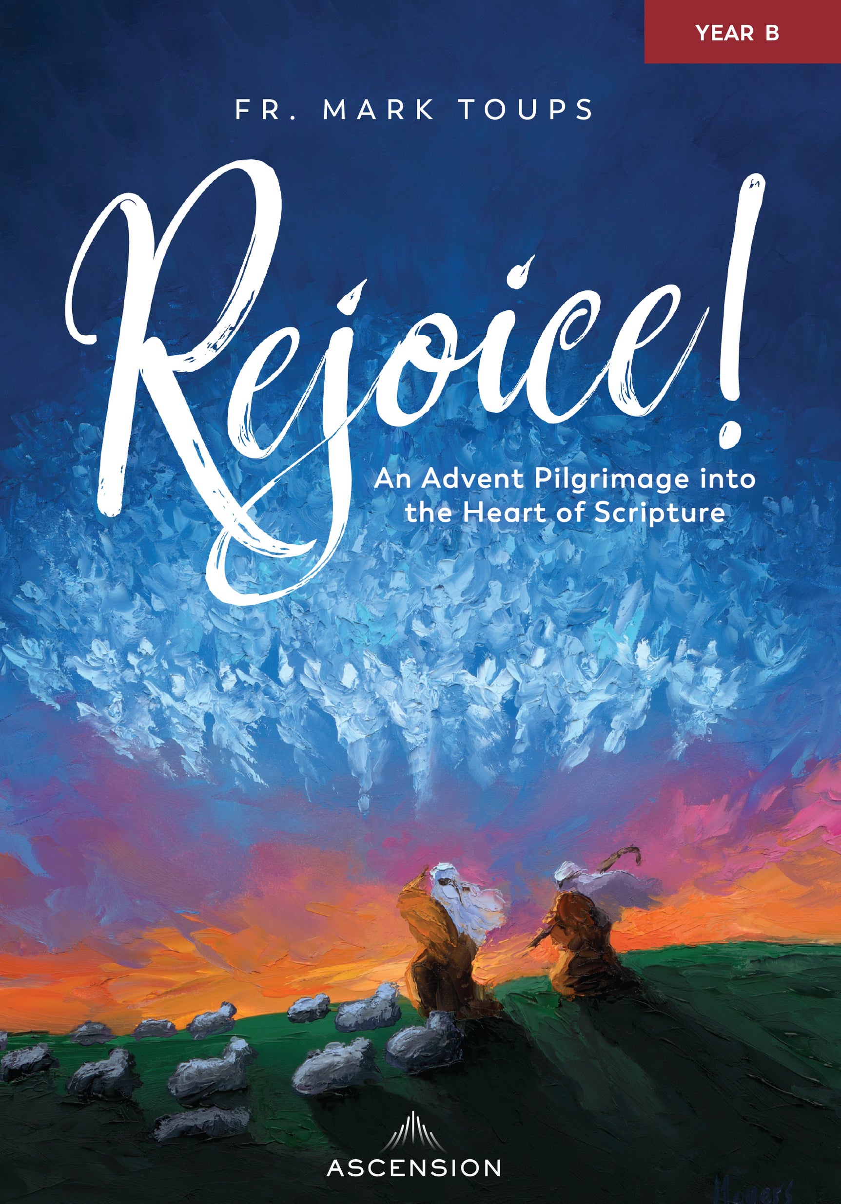 Rejoice! An Advent Pilgrimage Into The Heart Of Scripture: Year B ...