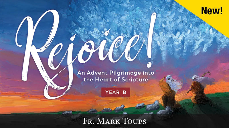 Rejoice! An Advent Pilgrimage into the Heart of Scripture, Year B