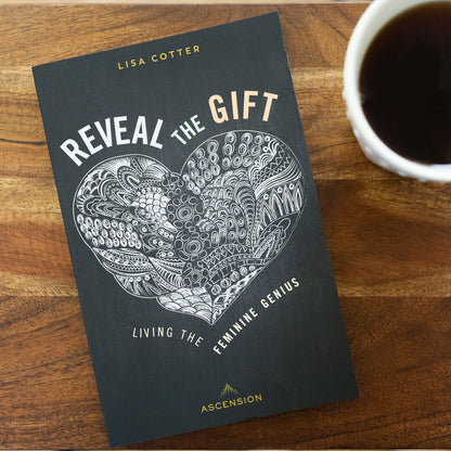 Reveal the Gift: Living the Feminine Genius