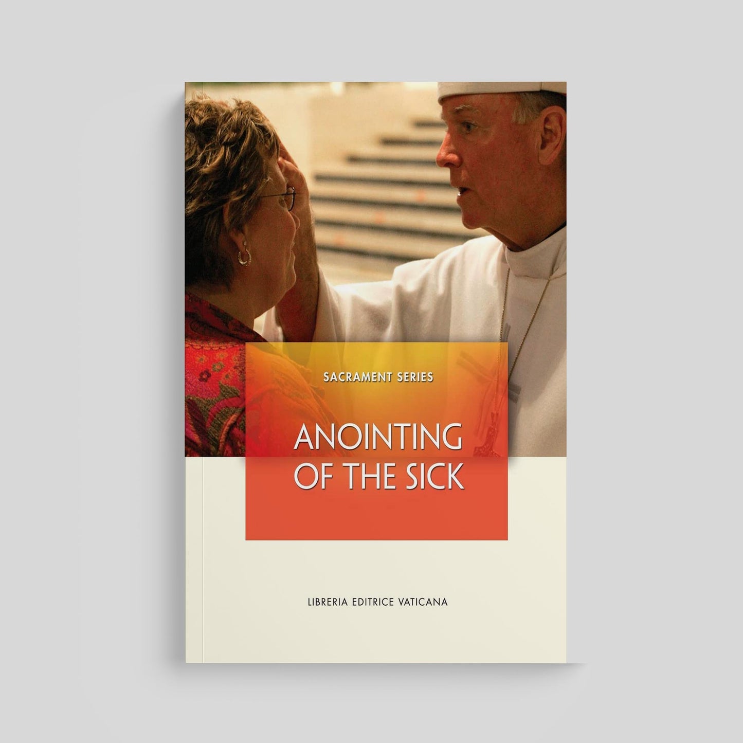 Sacrament Series: Anointing of the Sick