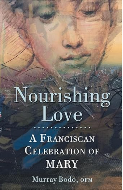 Nourishing Love: A Franciscan Celebration of Mary