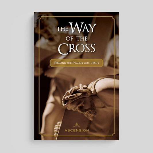 The Way of the Cross: Praying the Psalms with Jesus