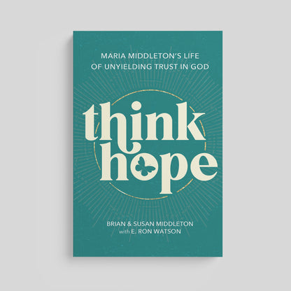 Think Hope: Maria Middleton's Life of Unyielding Trust in God