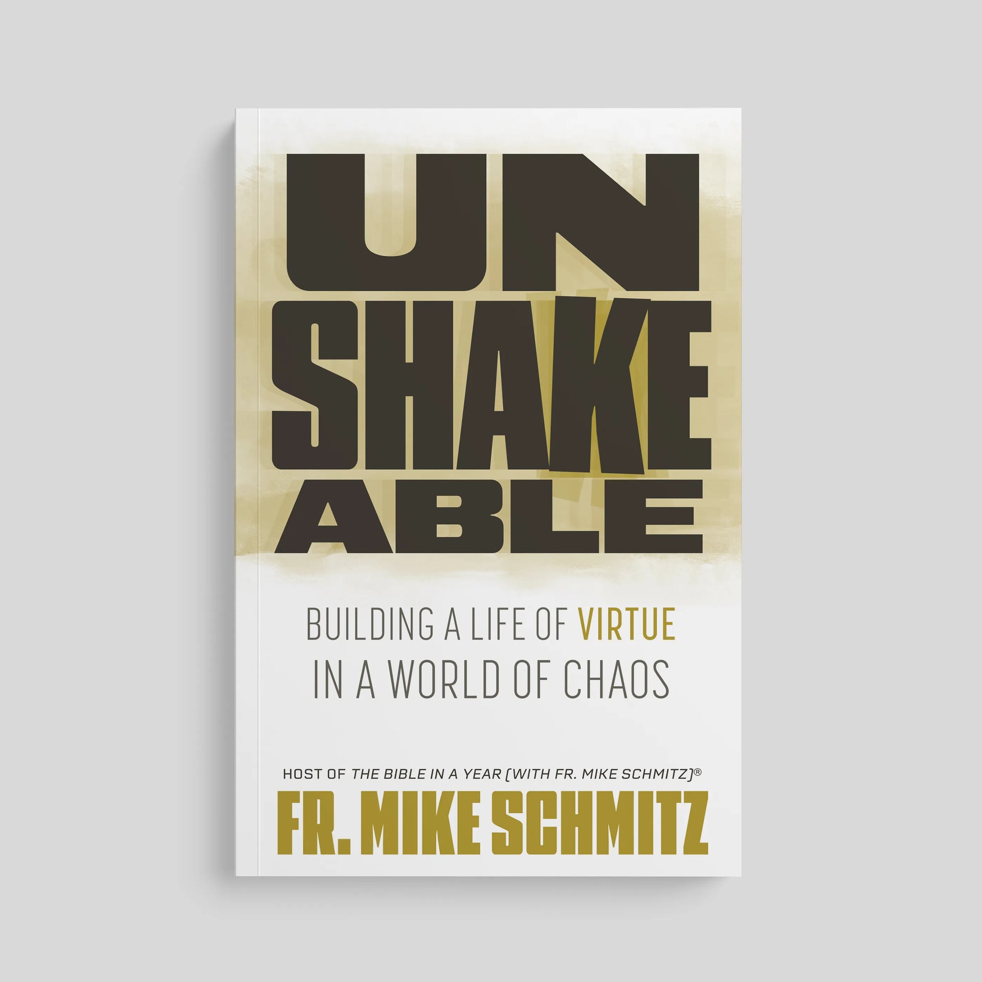 Unshakeable: Building a Life of Virtue in a World of Chaos - Print