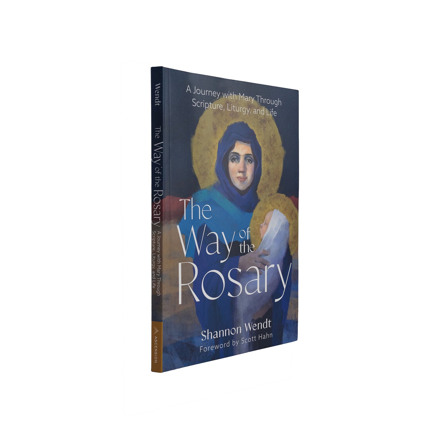 The Way of the Rosary: A Journey with Mary Through Scripture, Liturgy, and Life