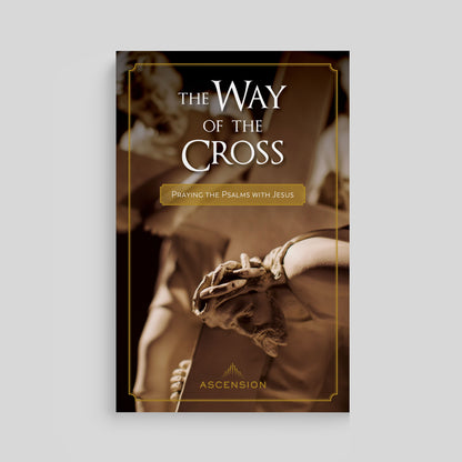 The Way of the Cross: Praying the Psalms with Jesus