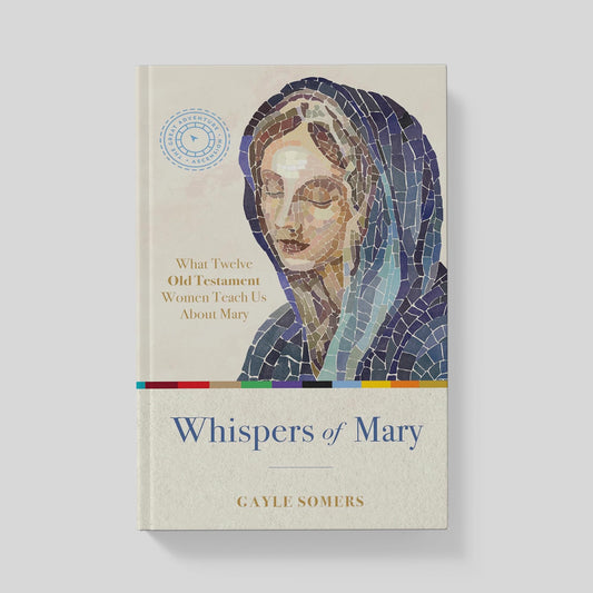 Whispers of Mary: What Twelve Old Testament Women Teach Us About Mary