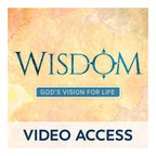 Wisdom: God's Vision for Life [Online Video Access]