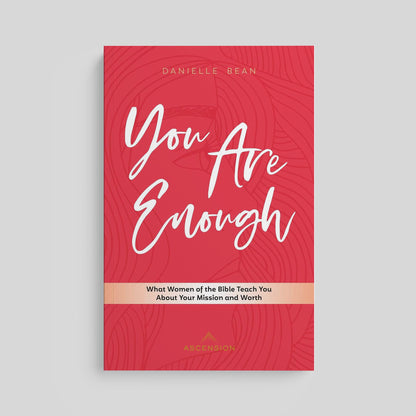 You Are Enough: What Women of the Bible Teach You About Your Mission and Worth