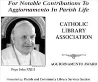 Catholic Library Assn.: Aggiornamento Award for Outstanding Contributions to the Renewal of Parish and Community Life