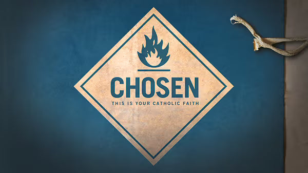 Chosen: This Is Your Catholic Faith