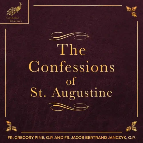 Catholic Classics: The Confessions of St. Augustine