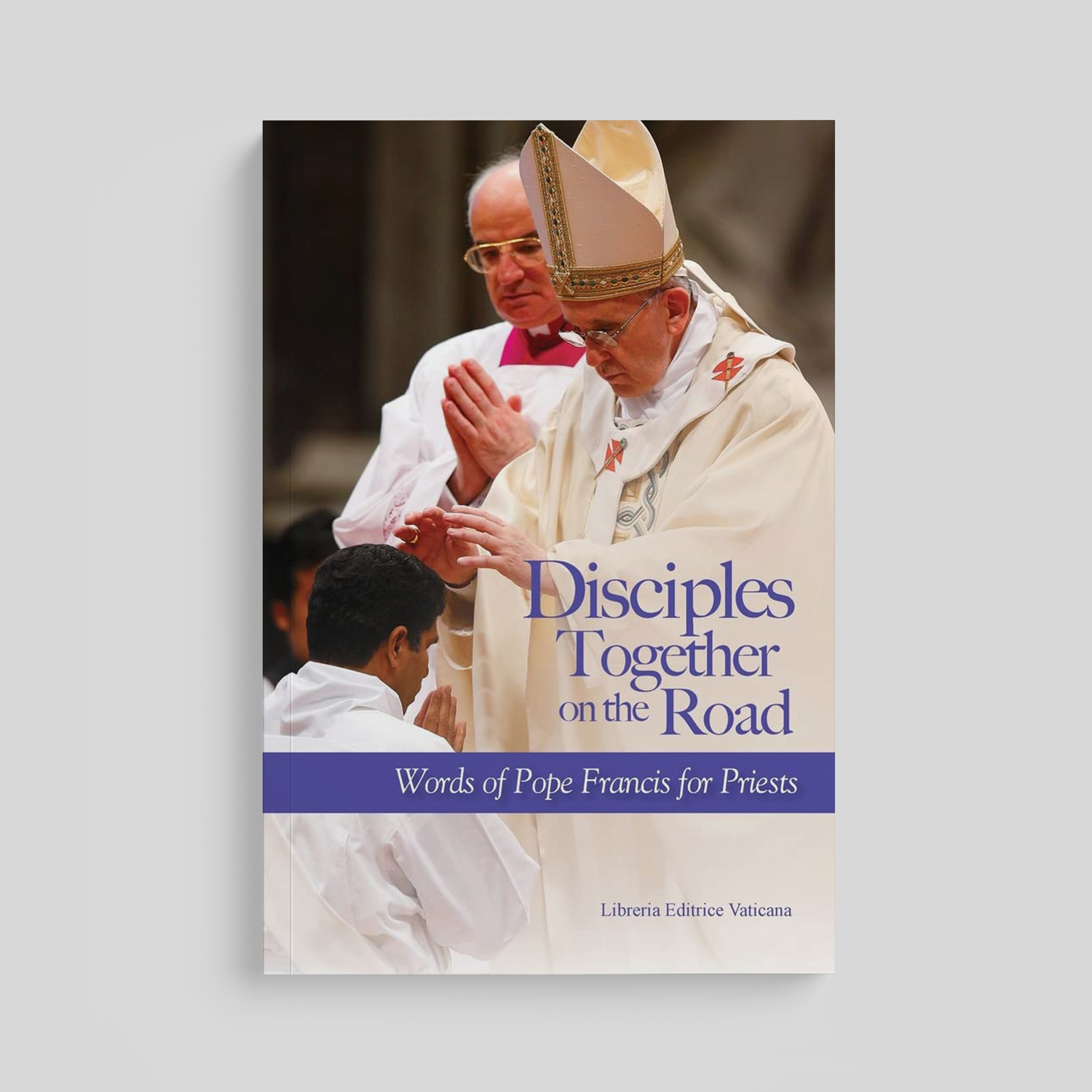Discípulos juntos en el camino: Palabras del Papa Francisco para los sacerdotes