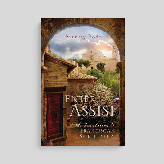 Enter Assisi: An Invitation to Franciscan Spirituality