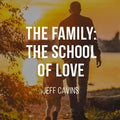La familia: La escuela del amor