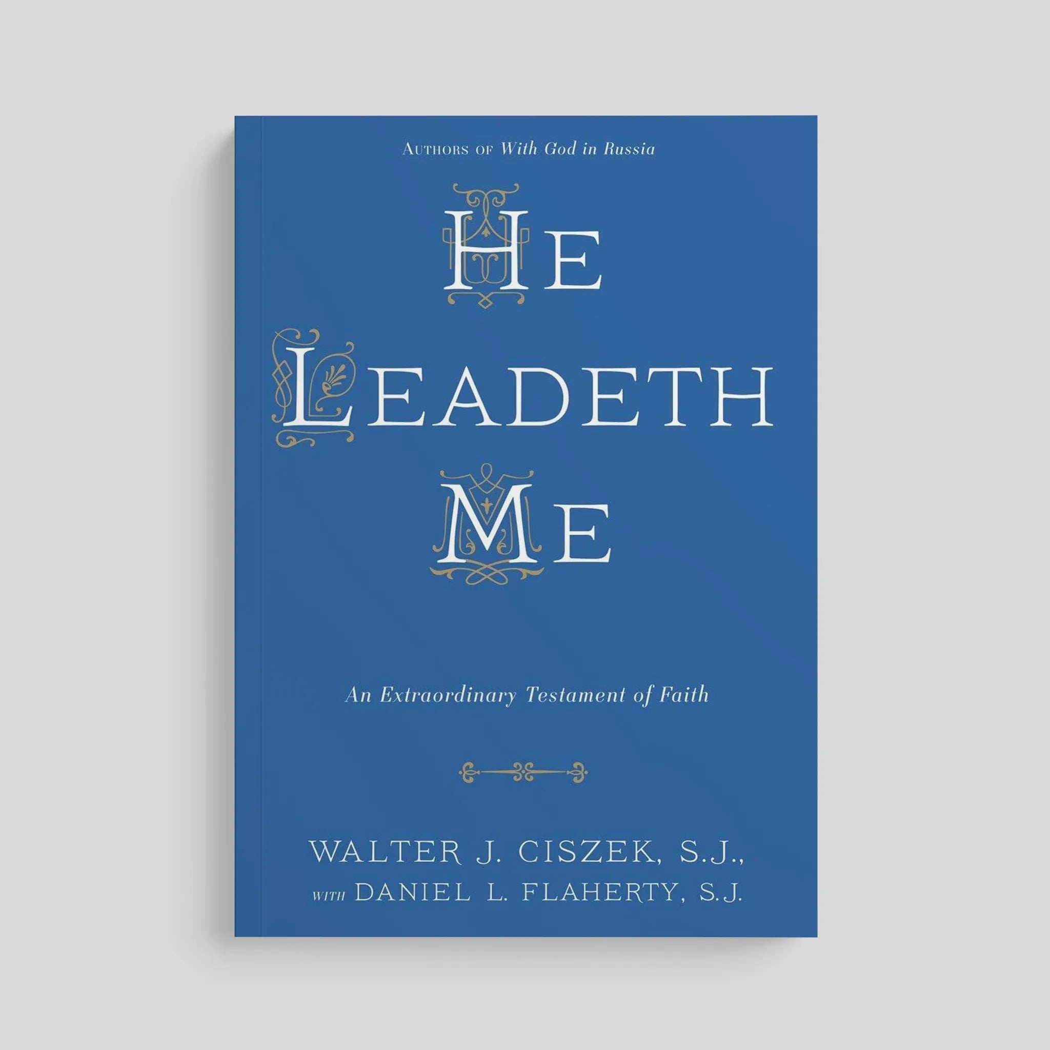 He Leadeth Me: An Extraordinary Testament of Faith