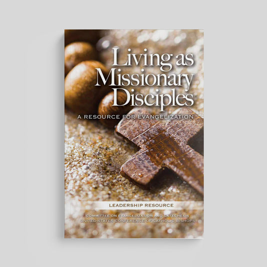 Living as Missionary Disciples: A Resource for Evangelization