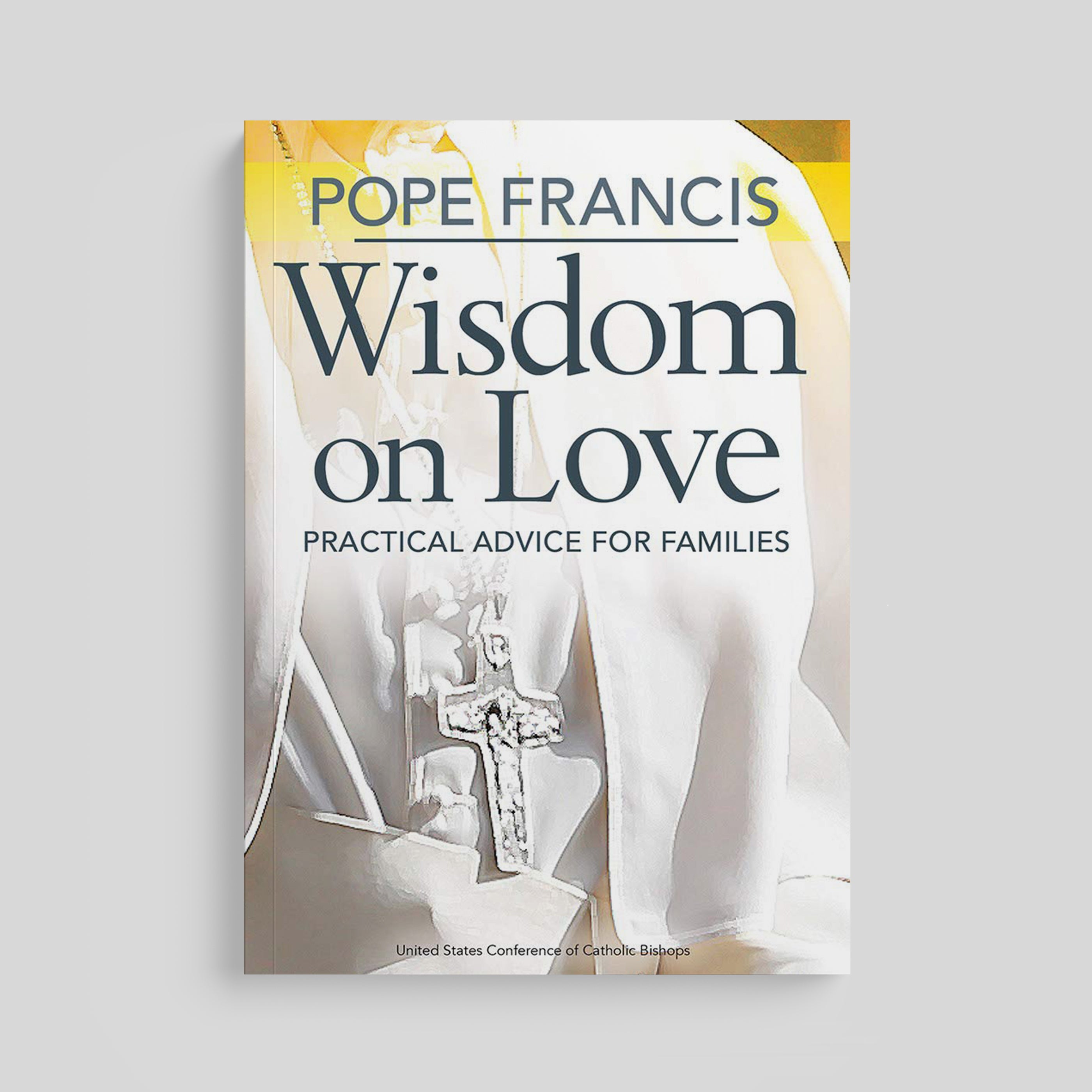 Sabiduría del Papa Francisco sobre el amor: consejos prácticos para las familias