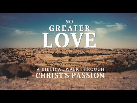 No hay amor más grande: un recorrido bíblico por la pasión de Cristo Acceso en línea