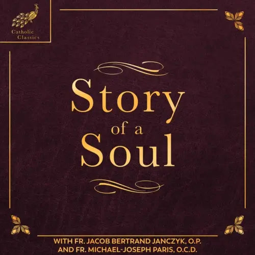 Catholic Classics: Story of a Soul