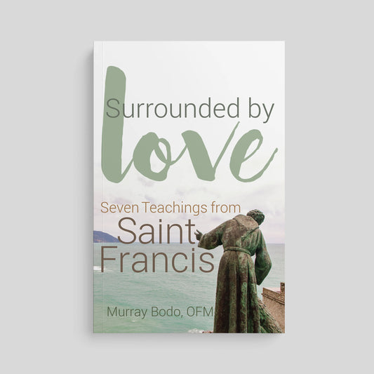 Surrounded by Love: Seven Teachings from St. Francis