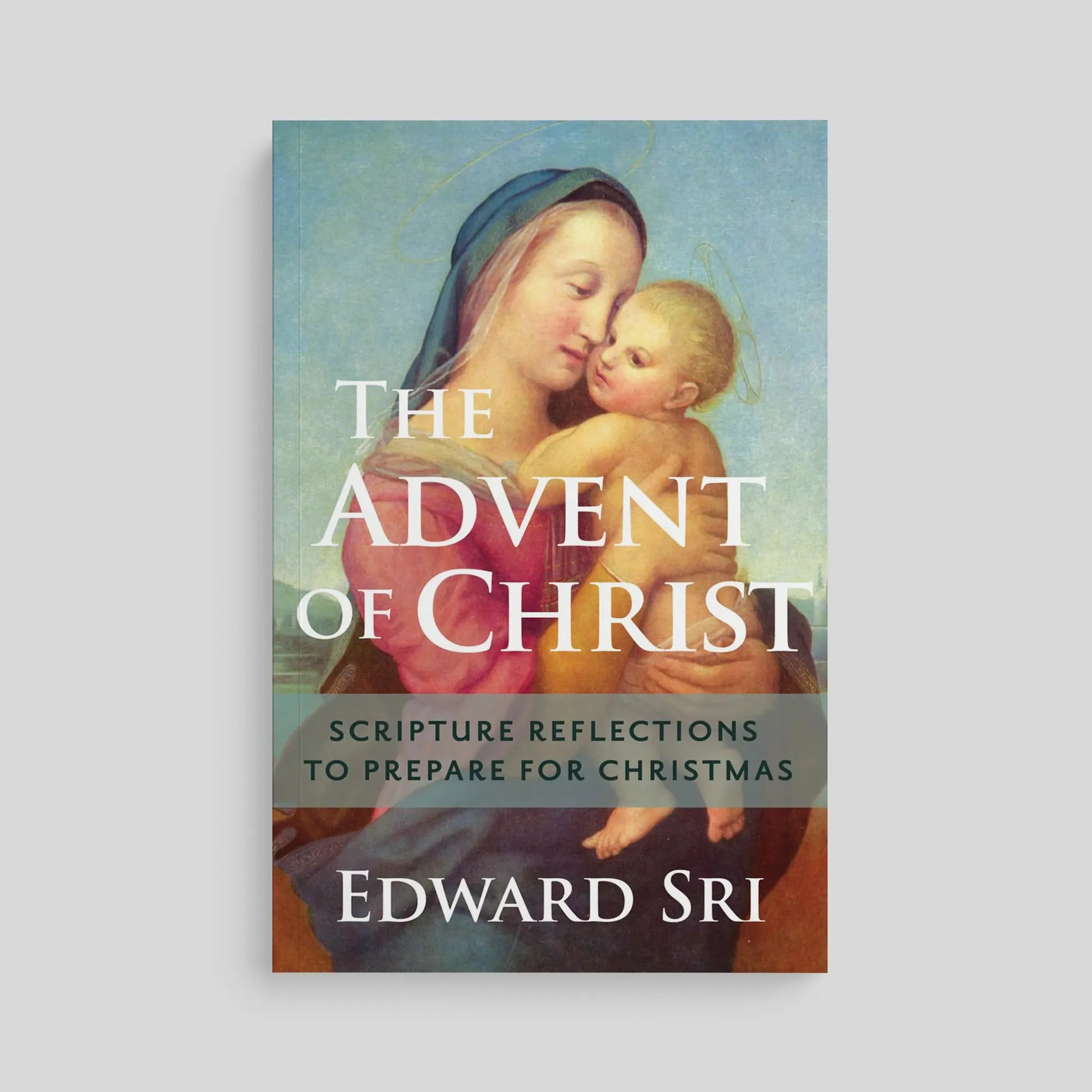 Book cover of 'The Advent of Christ' with a painting of Mary holding the infant Jesus on a gray background