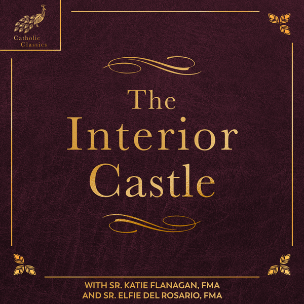Catholic Classics: The Interior Castle