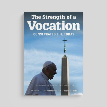 The Strength of a Vocation: Consecrated Life Today