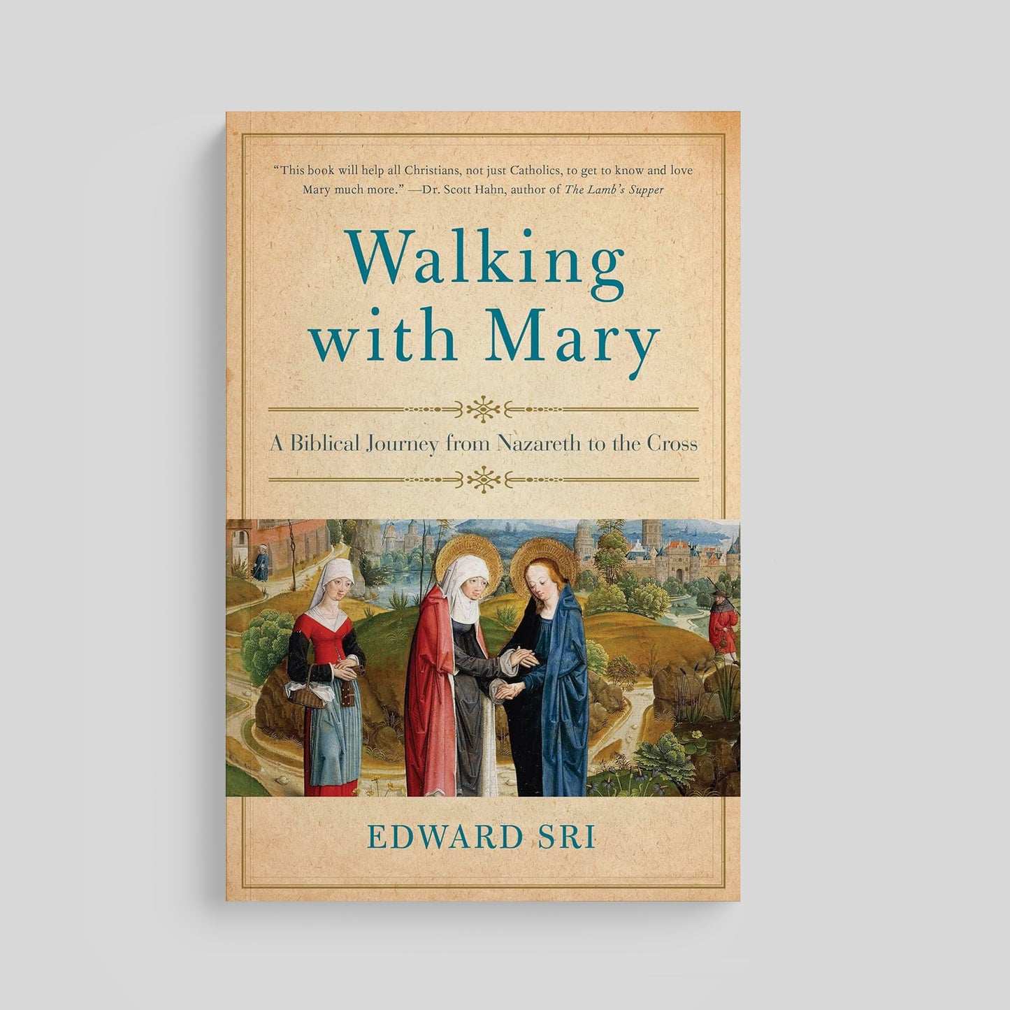 Walking with Mary: A Biblical Journey from Nazareth to the Cross