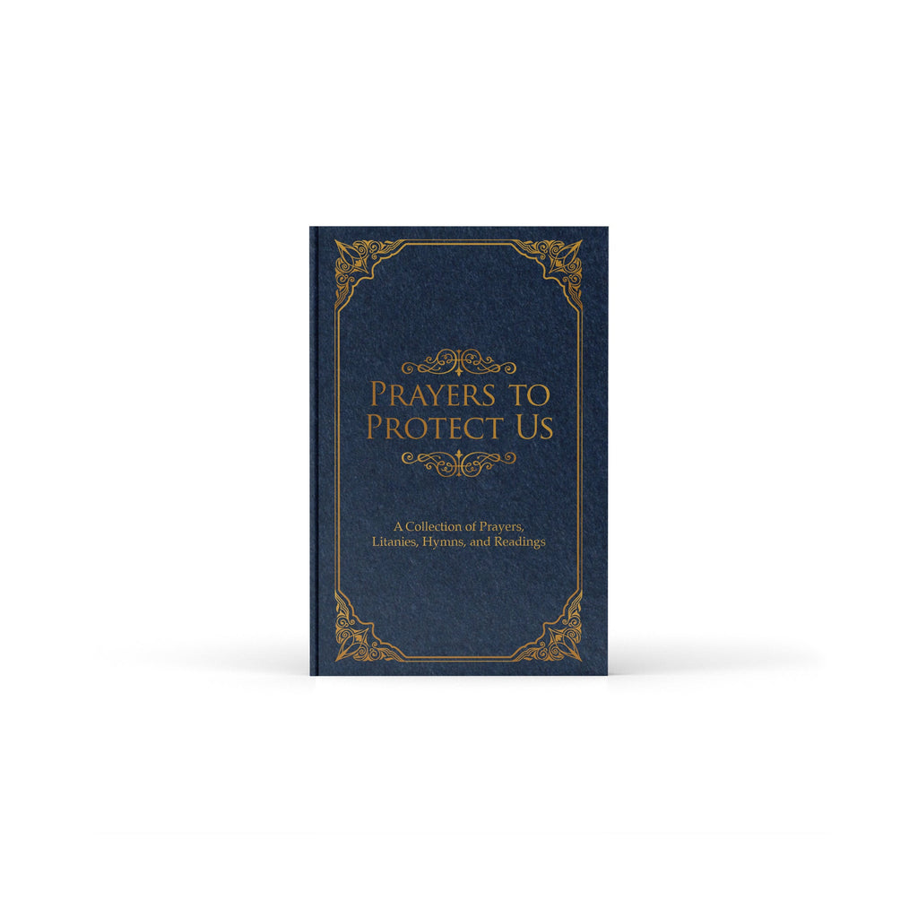 Prayers to Protect Us: A Collection of Prayers, Litanies, Hymns, and Readings