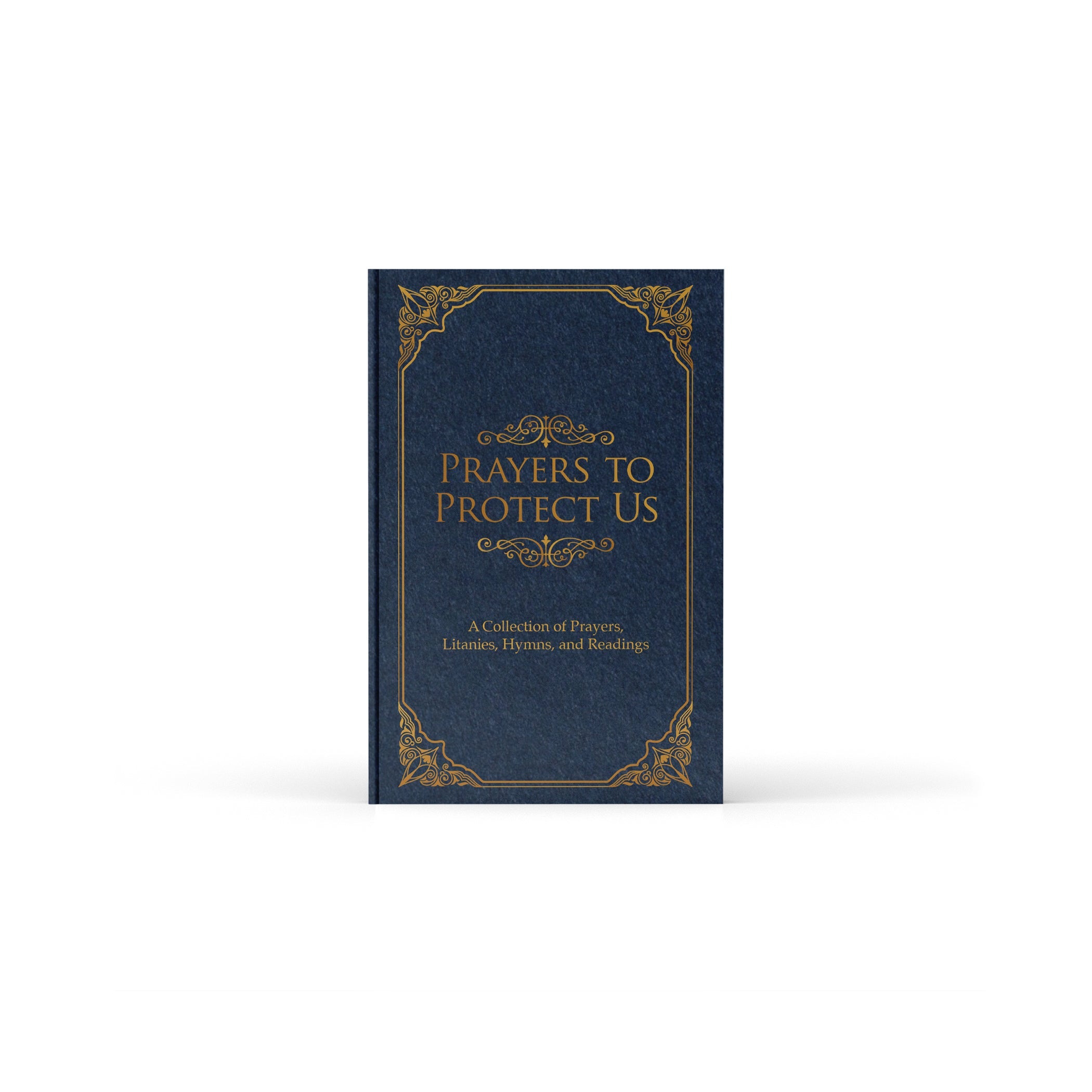 Prayers to Protect Us: A Collection of Prayers, Litanies, Hymns, and Readings