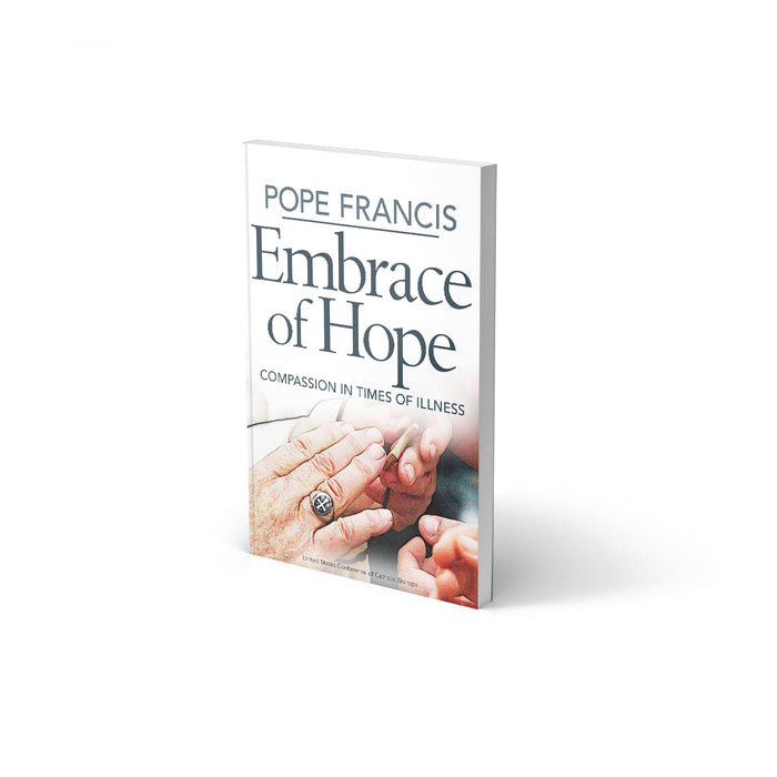Pope Francis Embrace of Hope: Compassion in Times of Illness