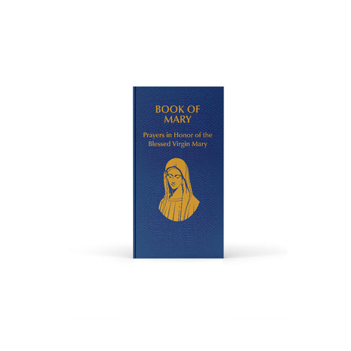Book of Mary: Prayers in Honor of the Blessed Virgin Mary