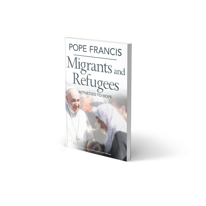 Pope Francis Migrants and Refugees: Witnesses to Hope