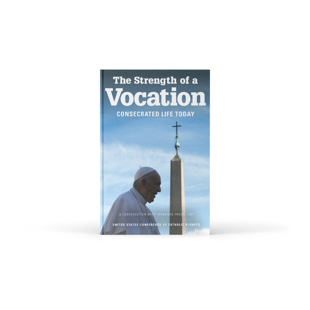 The Strength of a Vocation: Consecrated Life Today