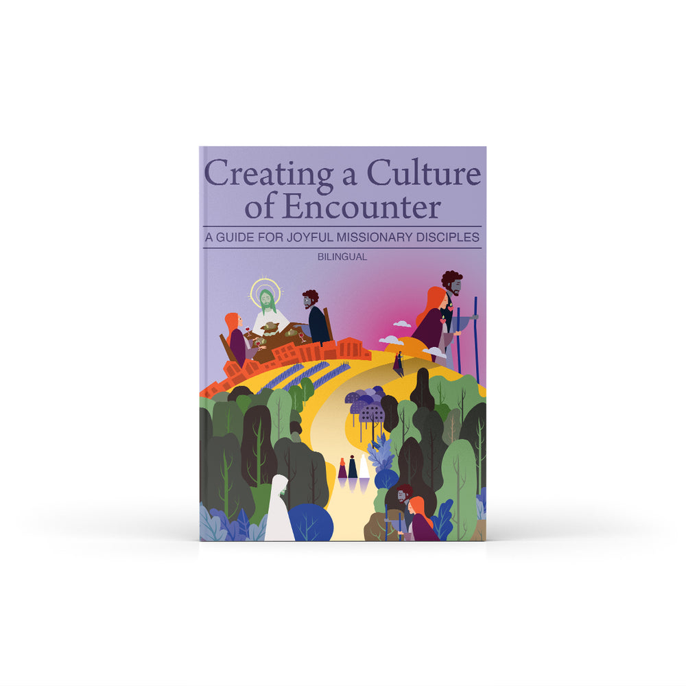 Creating a Culture of Encounter: A Guide for Joyful Missionary Disciples (English & Spanish)