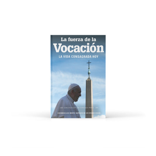 La Fuerza de la Vocación: La Vida Consagrada Hoy (The Strength of a Vocation)