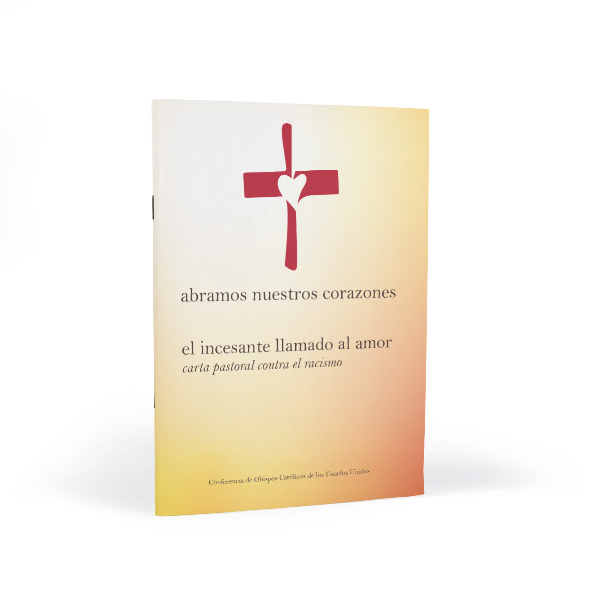 Abramos Nuestros Corazones: El Incesante Llamado al Amor (Open Wide Our Hearts: The Enduring Call to Love)